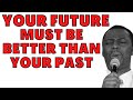 Your Future Must Be Better Than Your Past | Dr D.k Olukoya Sermon 2022