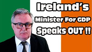 Ireland's Minister For GDP Speaks out !! ( Parody)