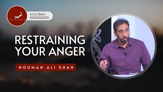 Restraining your Anger - Khutbah Reminders - Nouman Ali Khan