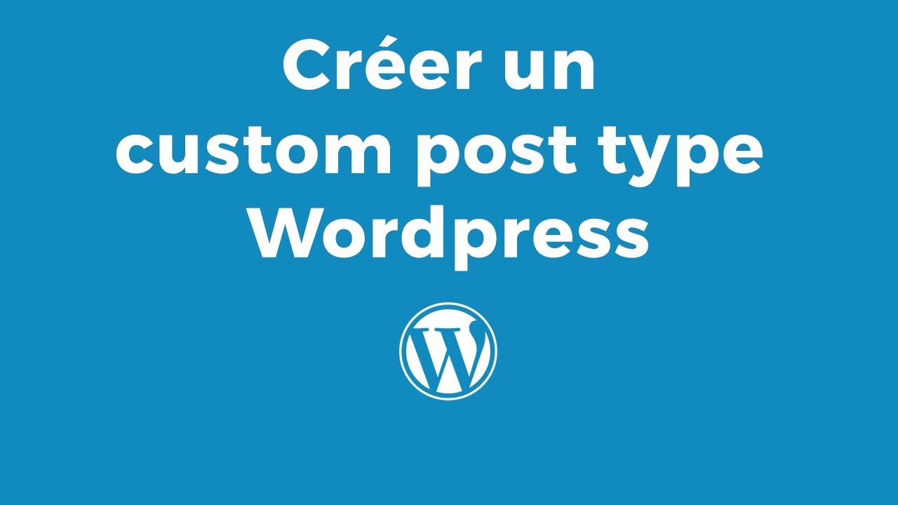 Ajouter un custom post type sur wordpress FR - YouTube