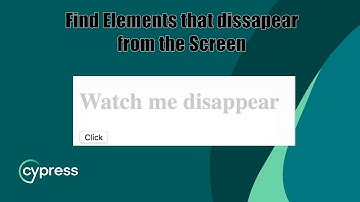 Vanishing Acts: Finding Elements That Disappear from the Screen with Cypress! #Cypress