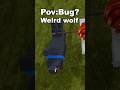 Pov: Bug? Weird Wolf #roblox #99nightintheforest #funny #bug #games