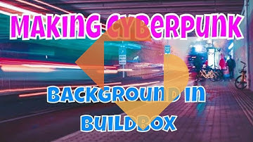 Buildbox 3 Tutorial: How To Make A CyberPunk Background
