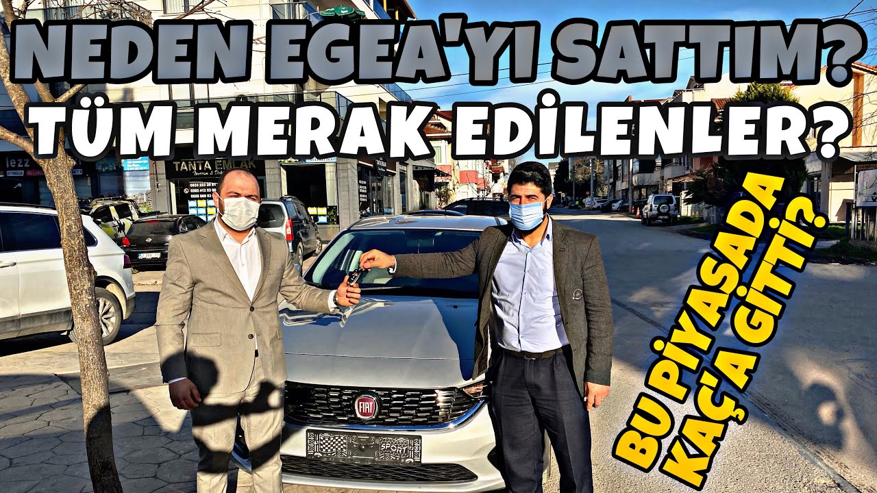 EGEA'YI SATTIM. İŞTE SEBEBİ VE NE KADAR'A SATILDIĞI| Egea Serisi  | Oto Bilgi