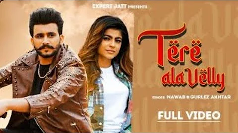  TERE ALA VELLY (Official Video)new punjabi song by NAWAB . Video