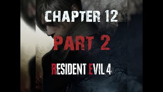 residentevil 4 remake | chapter 12 part 2 | gameplay walkthrough