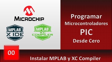 00 Instalar MPLAB y XC Compiler