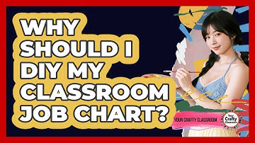 Why Should I DIY My Classroom Job Chart? - Your Crafty Classroom