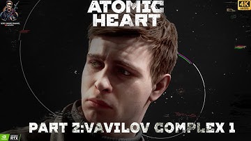 Atomic Heart Gameplay Part 2: Vavilov Complex-1[4k 60 fps]