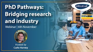 PhD Pathways: Bridging research and industry | jobs.ac.uk webinar November 2025