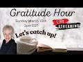 Gratitude Hour: Let's Catch Up With Gratitude!