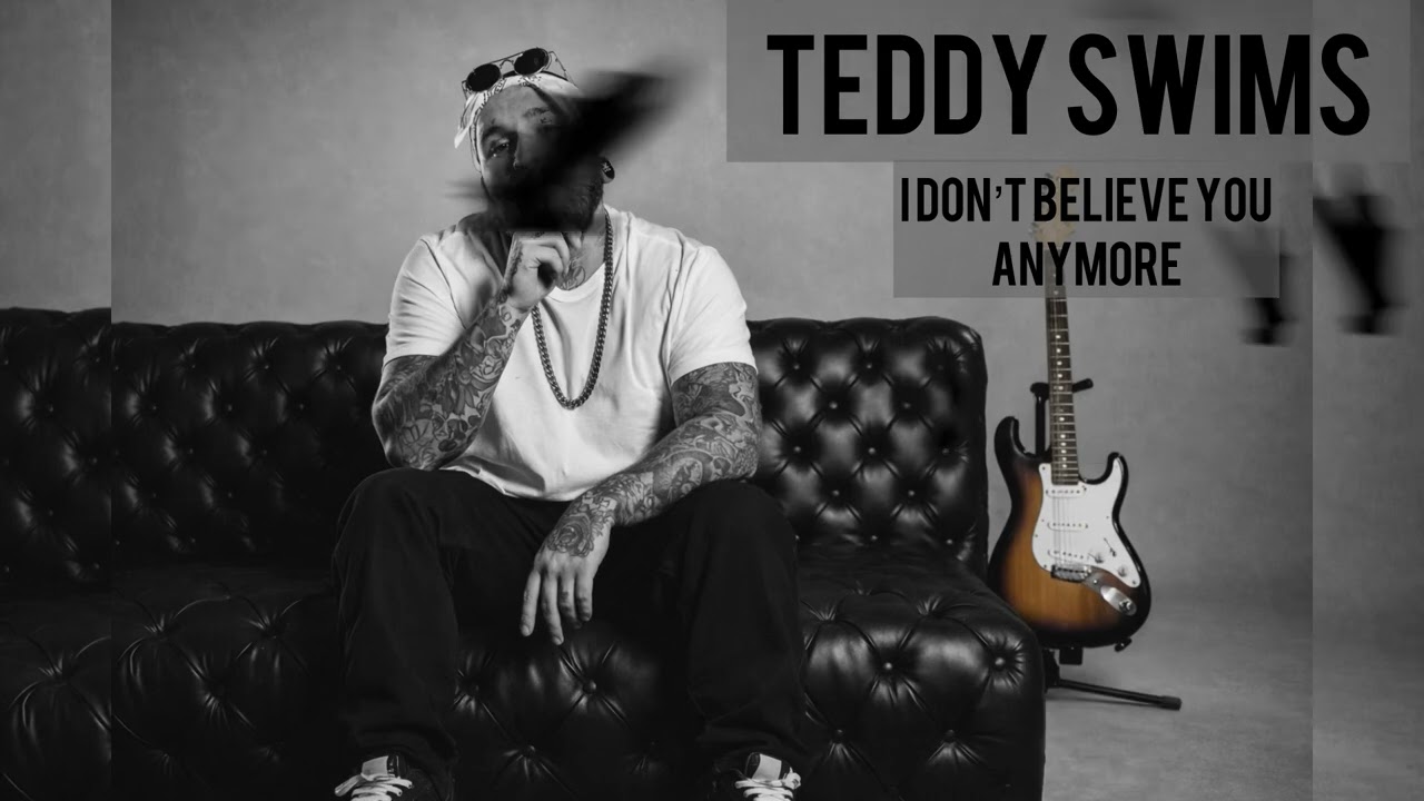 Teddy Swims - I Don’t Believe You Anymore (Official Song)