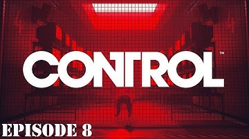 CONTROL Walkthrough Gameplay Episode 8