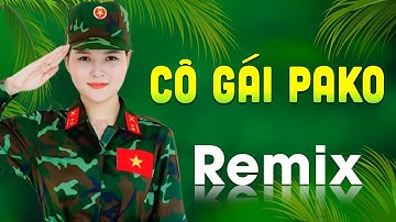 CÔ GÁI PAKO REMIX - LK Nhạc Đỏ Cách Mạng Tiền Chiến Remix Bass Căng Cực Mạnh