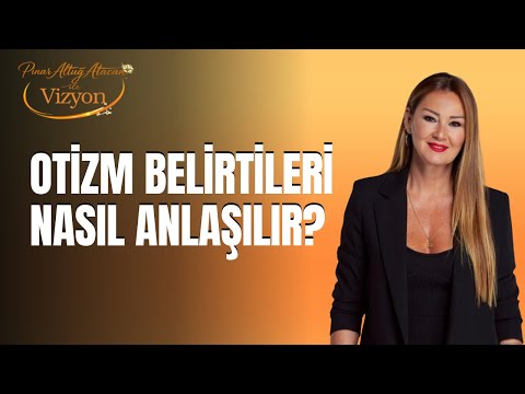 Otizm Belirtileri Nasıl Anlaşılır?/ Dr. Özgür Akgül / Pınar Altuğ Atacan ile Vizyon