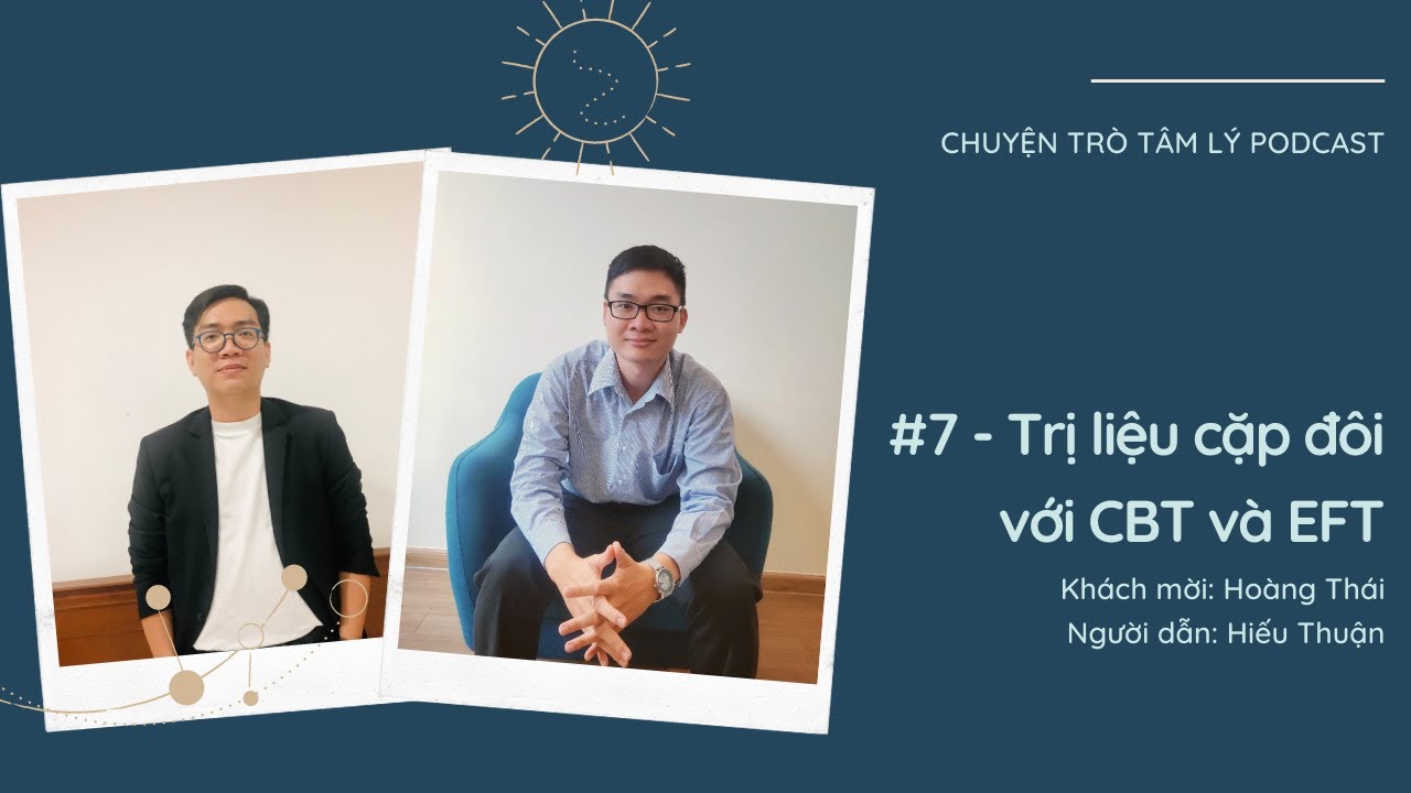 Chuyện Trò Tâm Lý #7 - Trị liệu cặp đôi với CBT và EFT