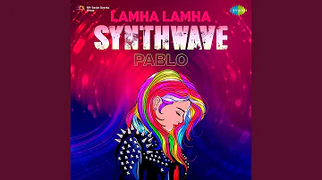 Lamha Lamha - Synthwave