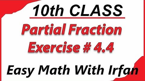 10th Class Math Exercise 4.4 Partial Fractions