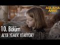 Alya yemek yemiyor! - Ağlama Anne 10. Bölüm