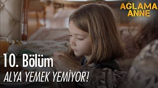 Alya yemek yemiyor! - Ağlama Anne 10.  Resimi