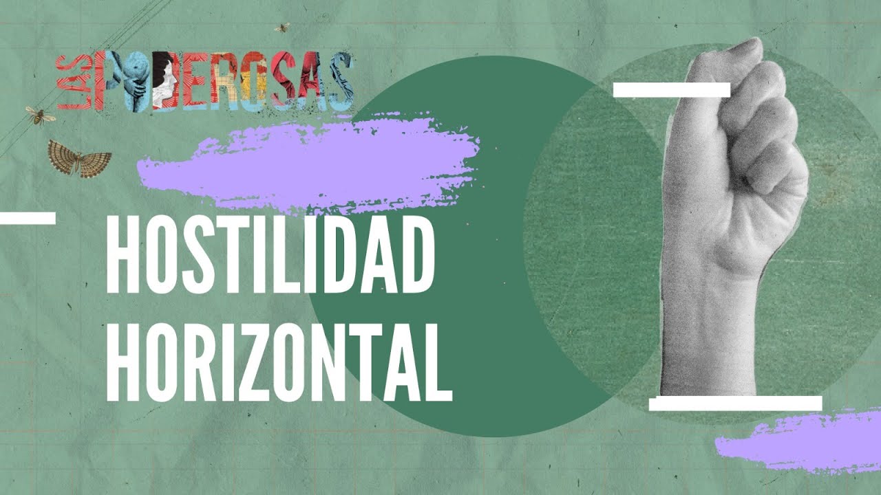 Hostilidad horizontal | Feminopedia | Las Poderosas