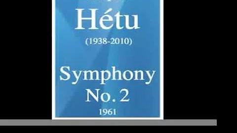 Jacques Htu (1938-2010) : Symphony No. 2 (1961)