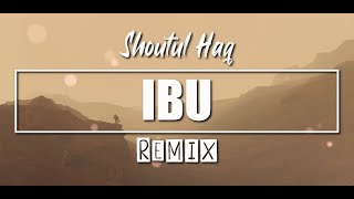 Download lagu Shoutul Haq - Ibu  ( Remix ) 2025