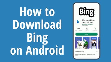 How to Download Bing on Android. How to Install Microsoft Bing app on Android
