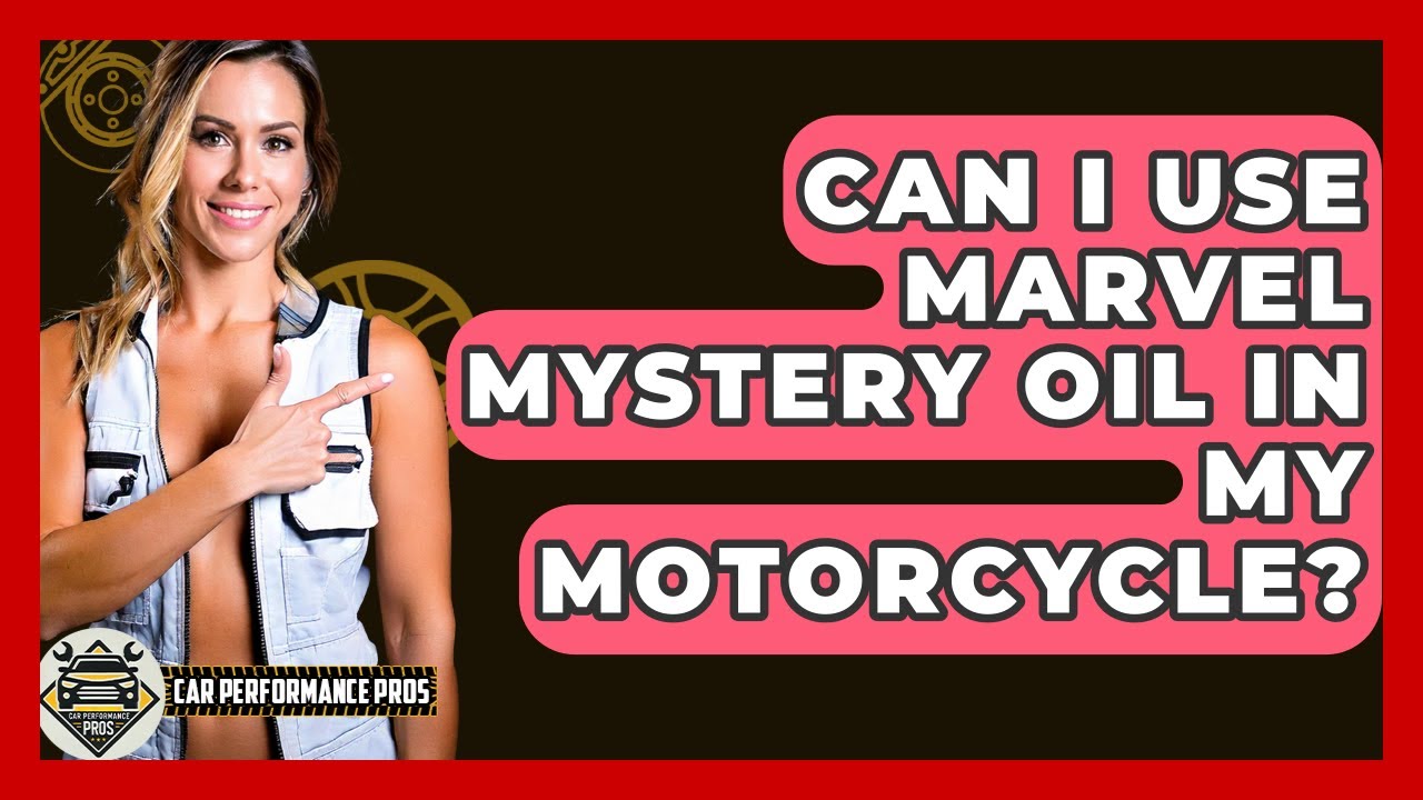 Can I Use Marvel Mystery Oil In My Motorcycle? - Car Performance Pros