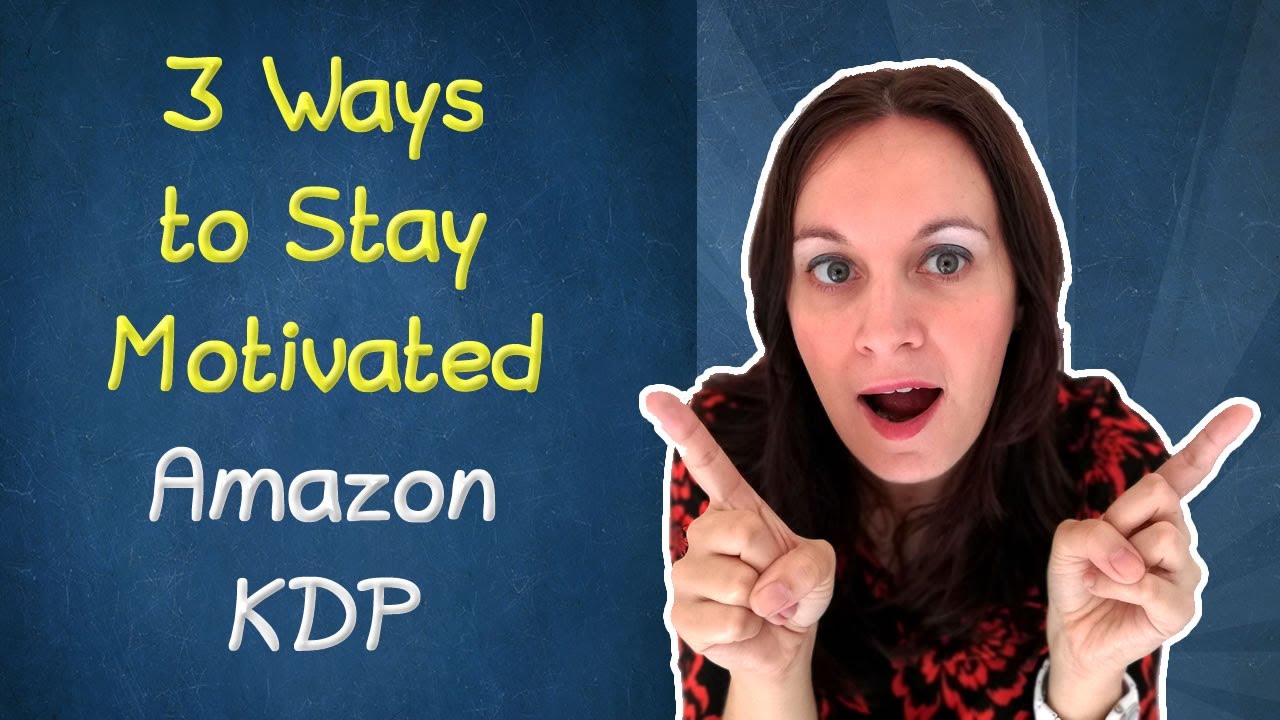 ✨3 Ways to Stay Motivated on Amazon KDP