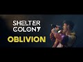 Shelter colony  oblivion clip officiel