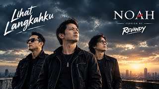 Lihat Langkahku - NOAH | Version By Revandy