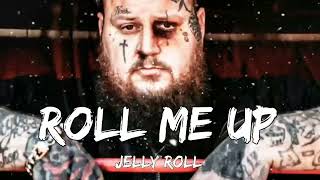 Jelly Roll "Roll Me Up" (lyrics Video)