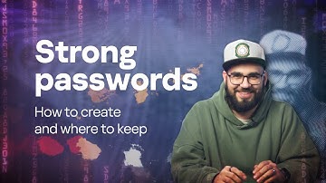 How to create strong passwords and keep it safe