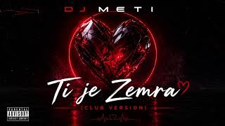 Dj Meti - Ti Je Zemra (Club Version)