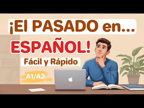 Learn to Talk About the Past in Spanish — Easy and Fast!