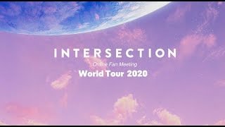 INTERSECTION Online Fan Meeting World Tour 2020