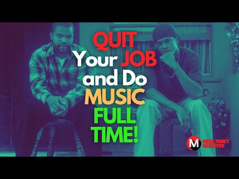 How To Quit Your Job And Do Music Full Time!