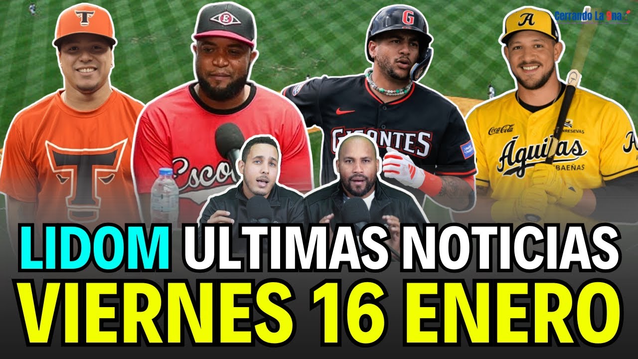 LIDOM, ULTIMAS NOTICIAS Y BEISBOL EN VIVO, VIERNES 16 DE ENERO 2025 - ANALISIS COMPLETO
