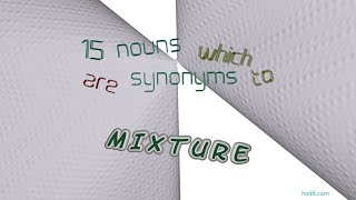 mixture - 17 nouns synonym of mixture (sentence examples)