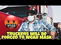 Truck Drivers That Do Not Get Vacinated Will Be Forced To Wear Mask (100+ Employee Companys)