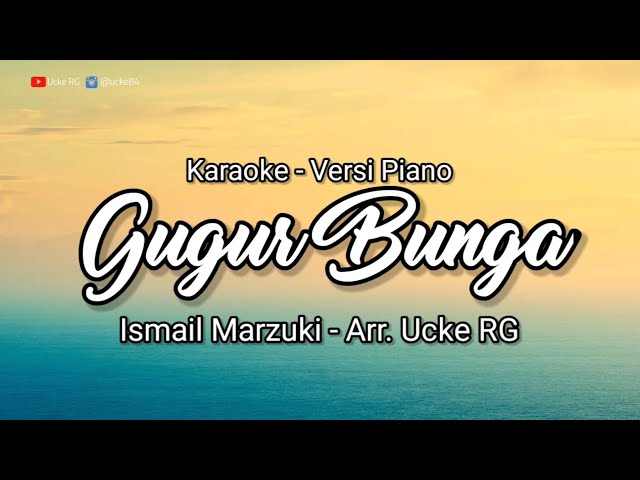 Karaoke Gugur Bunga - Ismail Marzuki | Versi Piano - Ucke RG. class=