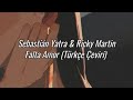 Sebastián Yatra & Ricky Martin - Falta Amor (Türkçe Çeviri)