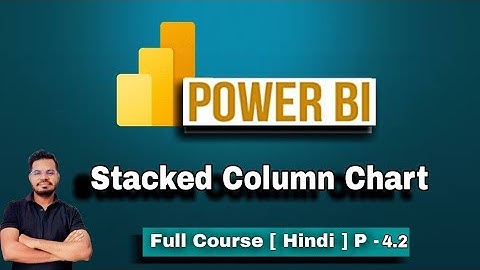 Stacked Column Chart | Power Bi Full Course for Beginners | Part - 4.2
