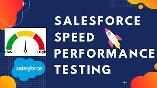 How to do Salesforce Speed Performance Testing?