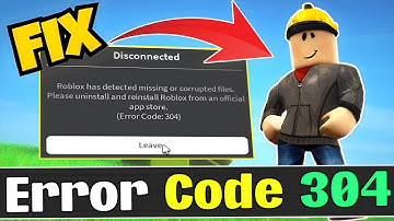 How to Fix Roblox has detected missing or corrupted files error code 304