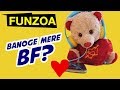 KYA BANOGE MERE BF? Funny Proposal Song For Girls | BF GF Funny Funzoa Videos