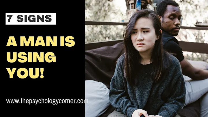 7 signs a man is using you