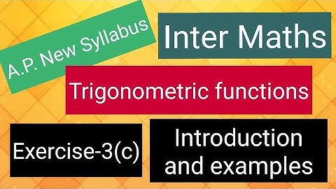 Inter Maths - A.P. New Syllabus - Trigonometric Functions - Exercise -3(c) - Introduction & Examples