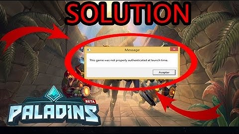SOLUTION PALADINS LAUNCH ERROR "this game was not properly authenticated at launch time"